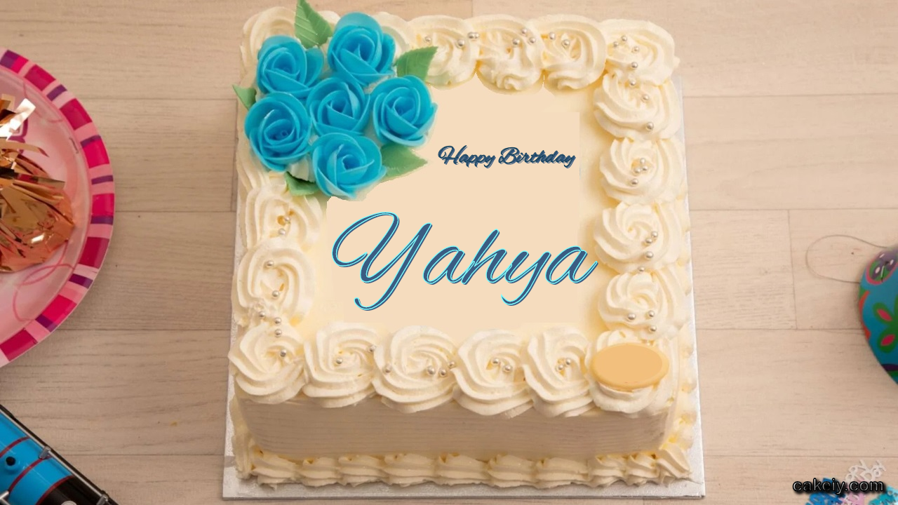 🎂 Happy Birthday Yahya Cakes 🍰 Instant Free Download