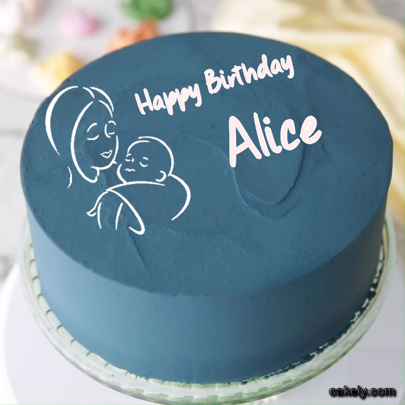 Mothers Love Cake for Alice