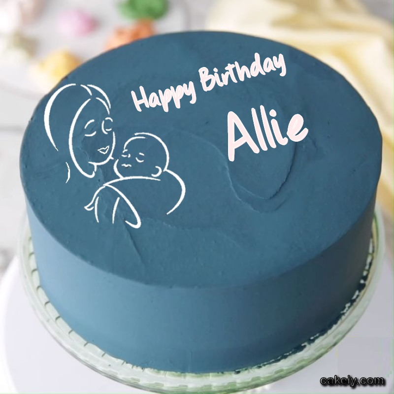 Mothers Love Cake for Allie
