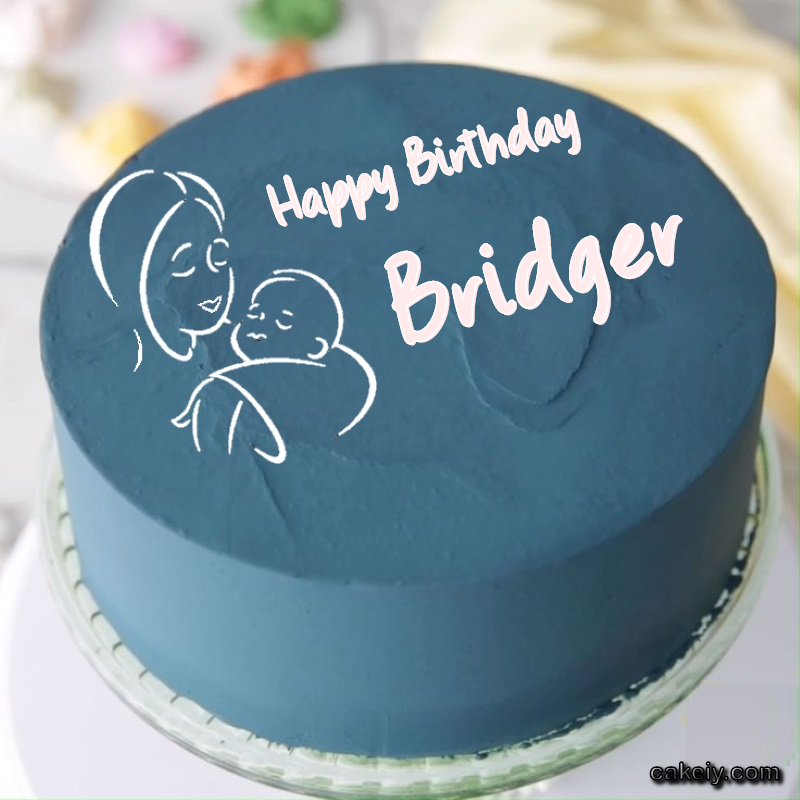 Mothers Love Cake for Bridger