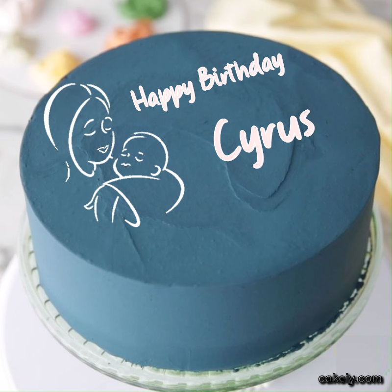 Mothers Love Cake for Cyrus