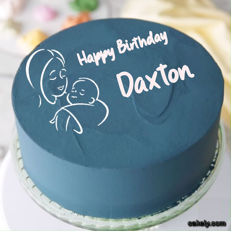 Mothers Love Cake for Daxton