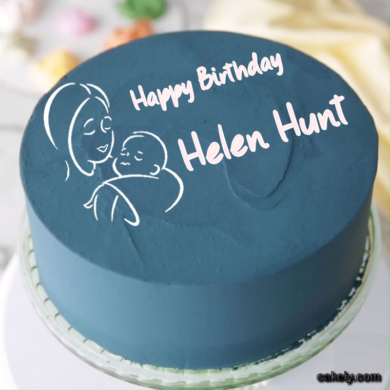 Mothers Love Cake for Helen Hunt