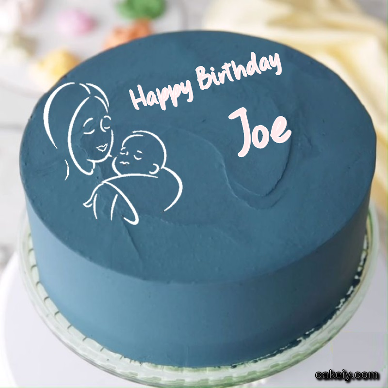 Mothers Love Cake for Joe