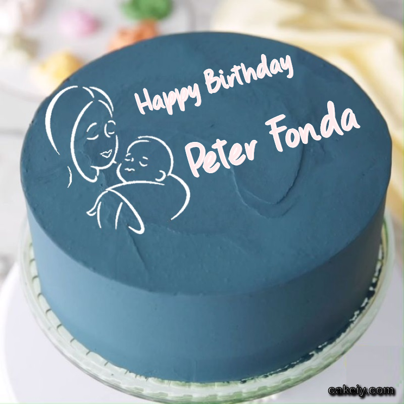 Mothers Love Cake for Peter Fonda